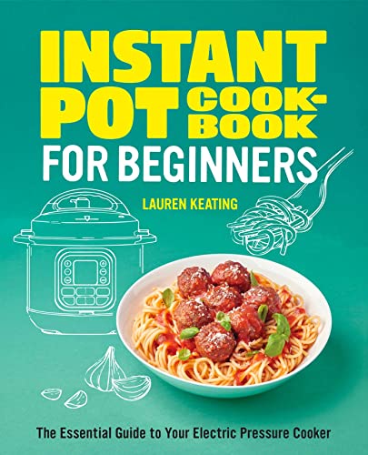Instant Pot Cookbook for Beginners: The Essential Guide to Your Electric Pressure Cooker von Rockridge Press