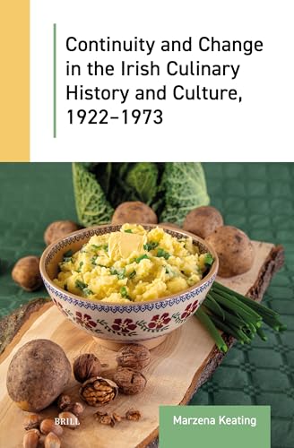 Continuity and Change in the Irish Culinary History and Culture, 1922-1973 von Brill