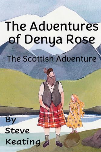 The Adventures of Denya Rose: The Scottish Adventure von Independently published