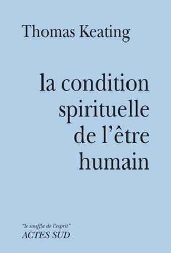 Condition spirituelle de l'être humain: Contemplation et transformation