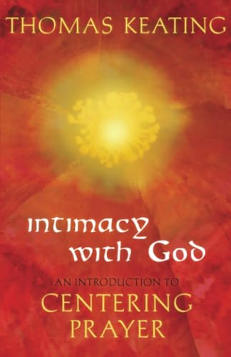 Intimacy with God: An Introduction to Centering Prayer