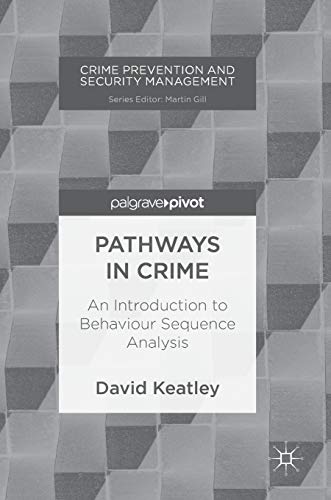 Pathways in Crime: An Introduction to Behaviour Sequence Analysis (Crime Prevention and Security Management) von MACMILLAN