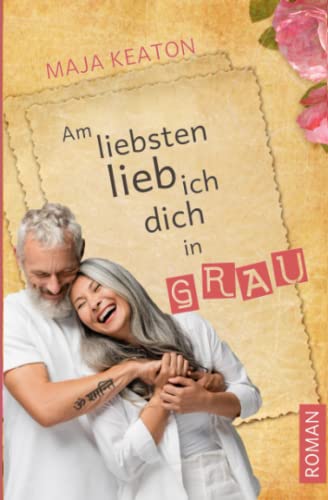 Am liebsten lieb ich dich in Grau (Die Schmitz-Frauen) von Independently published