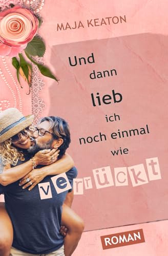 Und dann lieb ich noch einmal wie verrückt (Die Schmitz-Frauen) von Independently published