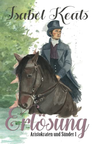 Erlösung: Die Liebe rettet einen lasterhaften Marquess (Aristokraten und Sünder, Band 1) Erlösung: Die Liebe rettet einen lasterhaften Marquess (Aristokraten und Sünder, Band 1)