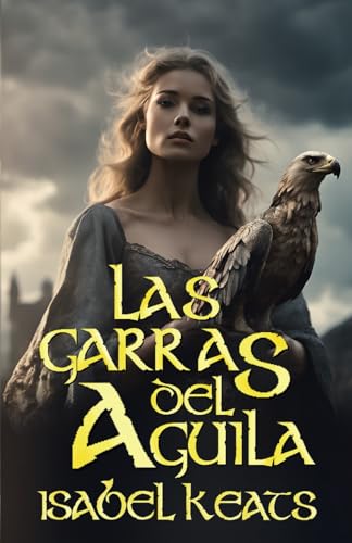 Las garras del águila: Un apasionado romance vikingo; dos enemigos irreconciliables unidos por el destino. Las garras del águila: Un apasionado romance vikingo; dos enemigos irreconciliables unidos por el destino.
