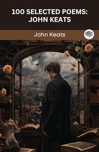 100 Selected Poems: John Keats 100 Selected Poems: John Keats von Grapevine