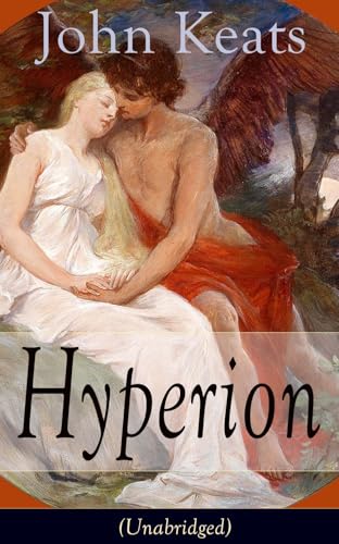 John Keats: Hyperion (Unabridged): An Epic Poem