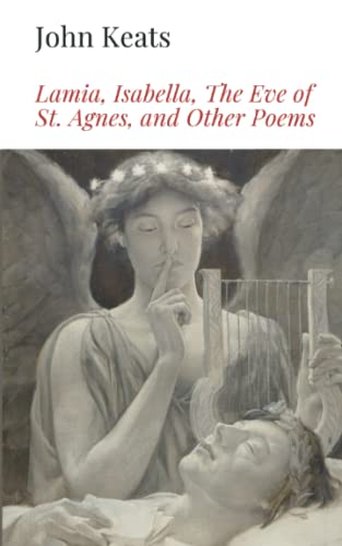 Lamia, Isabella, The Eve of St. Agnes, and Other Poems Lamia, Isabella, The Eve of St. Agnes, and Other Poems von Independently published