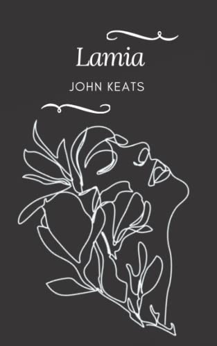 Lamia: A John Keats’ Classic Novel - Annotated Lamia: A John Keats’ Classic Novel - Annotated von Independently published