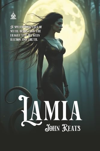 Lamia: [Annotated] A Romantic Tale of Beauty, Mystery, and Tragic Love von Independently published