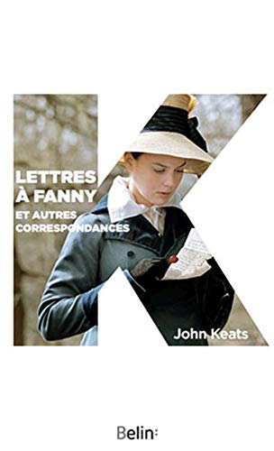 Lettres à Fanny et autres correspondances: Lettres traduites et présentées par Robert Davreu von BELIN