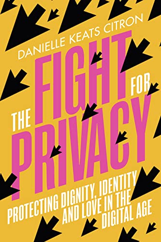 The Fight for Privacy: Protecting Dignity, Identity and Love in the Digital Age von Chatto & Windus