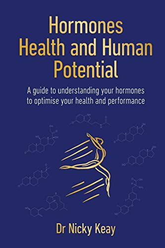 Hormones, Health and Human Potential: A Guide to Understanding Your Hormones to Optimise Your Health & Performance von Sequoia Books