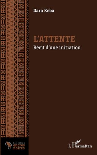 L’attente: Récit d’une initiation von Editions L'Harmattan