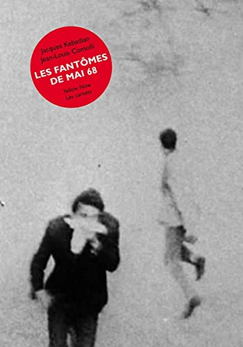 Jacques Kebadian & Jean-Louis Comolli: Les Fantômes de Mai 68 -Collection Les carnets #14 von EXHIBITIONS