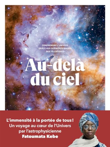 Au-delà du ciel - Comprendre l'univers grâce aux dernières images des télescopes von ARENES