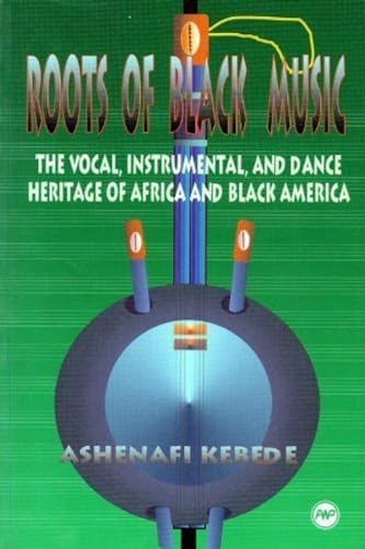 Roots of Black Music: The Vocal, Instrumental, and Dance Heritage of Africa and Black America von Brand: Africa World Press