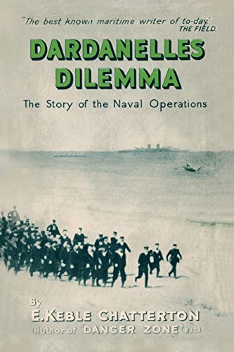 Dardanelles Dilemma: The Story of the Naval Operations von Naval & Military Press
