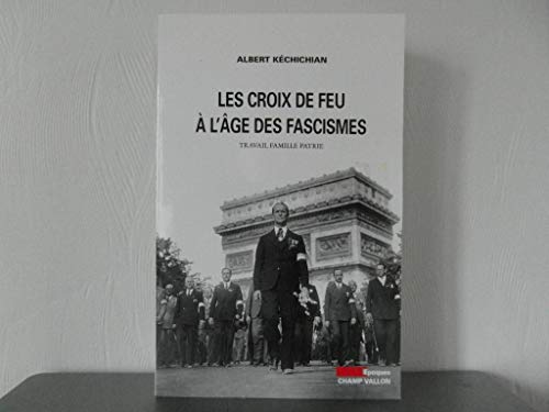 CROIX DE FEU A L'AGE DES FASCISMES: Travail Famille Patrie von CHAMP VALLON