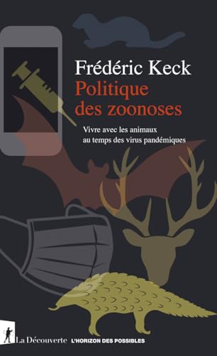 Politique des zoonoses - Vivre avec les animaux au temps des virus pandémiques von LA DECOUVERTE