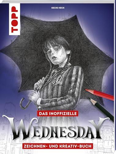 Das inoffizielle Wednesday Zeichnen- und Kreativ-Buch: Lerne, Wednesday selbst zu zeichnen. Schritt für Schritt für Anfänger und Fortgeschrittene. Ein Muss für alle Fans der TV-Serie Das inoffizielle Wednesday Zeichnen- und Kreativ-Buch: Lerne, Wednesday selbst zu zeichnen. Schritt für Schritt für Anfänger und Fortgeschrittene. Ein Muss für alle Fans der TV-Serie