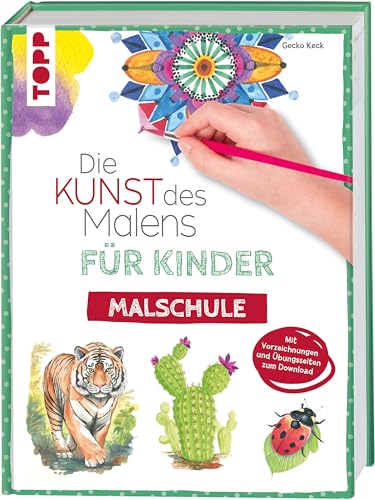 Die Kunst des Malens für Kinder Malschule: Mit Vorzeichnungen und Übungsseiten zum Download Die Kunst des Malens für Kinder Malschule: Mit Vorzeichnungen und Übungsseiten zum Download
