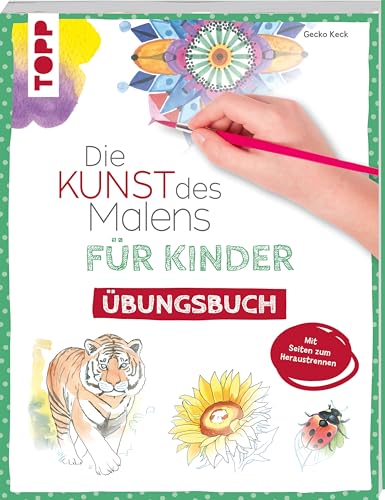 Die Kunst des Malens für Kinder Übungsbuch: Mit gezieltem Training Schritt für Schritt zum Profi. Seiten zum Heraustrennen Die Kunst des Malens für Kinder Übungsbuch: Mit gezieltem Training Schritt für Schritt zum Profi. Seiten zum Heraustrennen