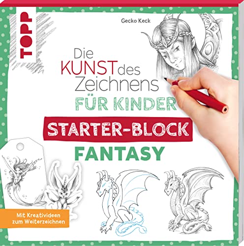 Die Kunst des Zeichnens für Kinder Starter-Block - Fantasy: Mit Kreativideen zum Weiterzeichnen