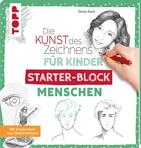 Die Kunst des Zeichnens für Kinder Starter-Block - Menschen: Mit Kreativideen zum Weiterzeichnen Die Kunst des Zeichnens für Kinder Starter-Block - Menschen: Mit Kreativideen zum Weiterzeichnen