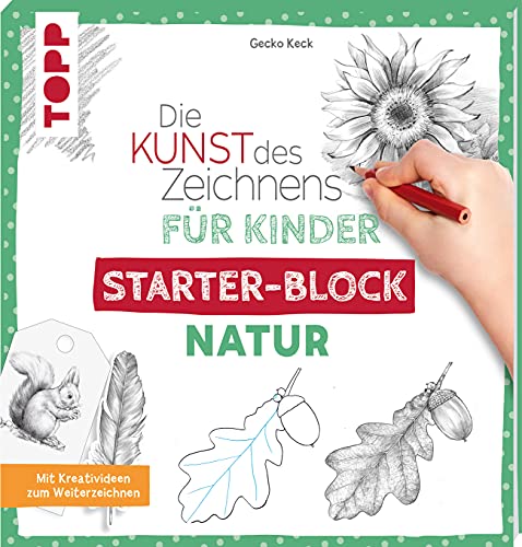 Die Kunst des Zeichnens für Kinder Starter-Block - Natur: Mit Kreativideen zum Weiterzeichnen von Frech