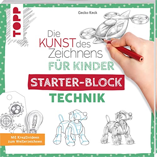 Die Kunst des Zeichnens für Kinder Starter-Block - Technik: Mit Kreativideen zum Weiterzeichnen Die Kunst des Zeichnens für Kinder Starter-Block - Technik: Mit Kreativideen zum Weiterzeichnen