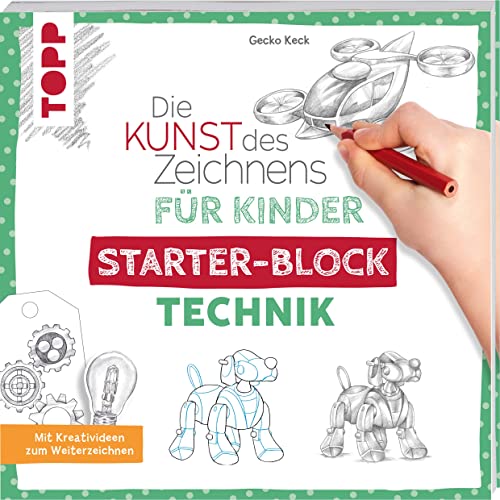 Die Kunst des Zeichnens für Kinder Starter-Block - Technik: Mit Kreativideen zum Weiterzeichnen von Frech