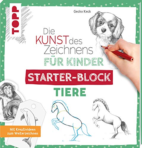 Die Kunst des Zeichnens für Kinder Starter-Block - Tiere: Mit Kreativideen zum Weiterzeichnen