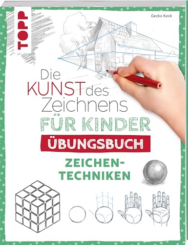 Die Kunst des Zeichnens für Kinder Übungsbuch - Zeichentechniken: Mit gezieltem Training Schritt für Schritt zum Zeichenprofi von Frech