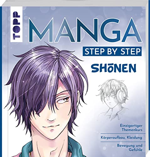 Manga Step by Step Shōnen // Shonen: Einzigartiger Themenkurs – Körperaufbau, Kleidung, Bewegung und Gefühle Manga Step by Step Shōnen // Shonen: Einzigartiger Themenkurs – Körperaufbau, Kleidung, Bewegung und Gefühle