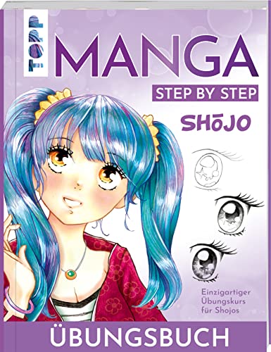 Shōjo. Manga Step by Step Übungsbuch: Einzigartiger Übungskurs für Shojos