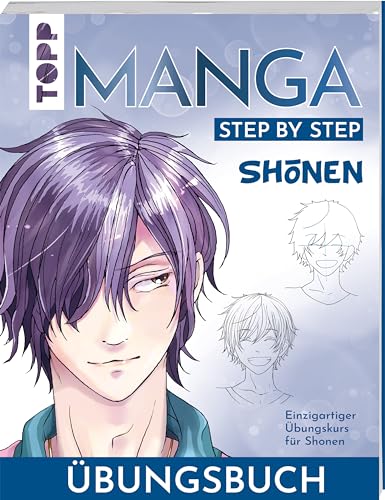 Shōnen. Manga Step by Step Übungsbuch: Einzigartiger Übungskurs für Shōnen von Frech