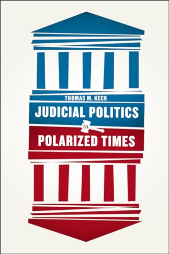 Judicial Politics in Polarized Times von University of Chicago Press