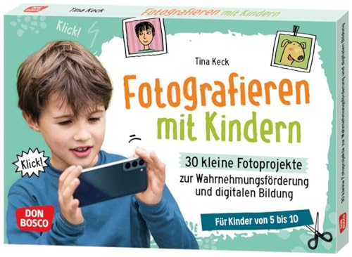 Fotografieren mit Kindern. 30 kleine Fotoprojekte zur Wahrnehmungsförderung und digitalen Bildung: Für Kindergarten und Grundschule. Spielerisch abstraktes Denken und die Kreativität fördern Fotografieren mit Kindern. 30 kleine Fotoprojekte zur Wahrnehmungsförderung und digitalen Bildung: Für Kindergarten und Grundschule. Spielerisch abstraktes Denken und die Kreativität fördern