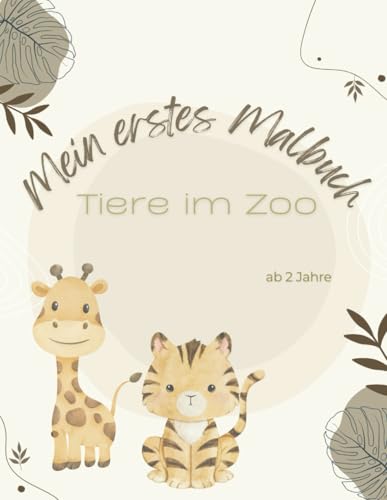 Mein erstes Malbuch: Tiere im Zoo - 50 süße Tiermotive zum Ausmalen für Kinder ab 2 Jahren - Spaß für Jungen und Mädchen von Independently published