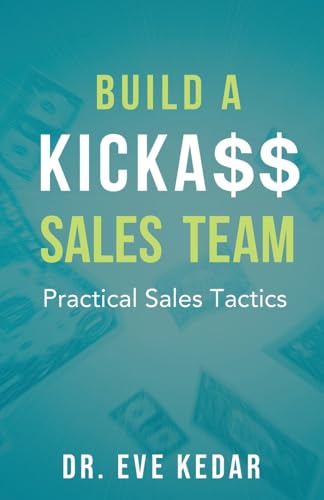 Build a Kicka$$ Sales Team: Practical Sales Tactics von GWN Publishing