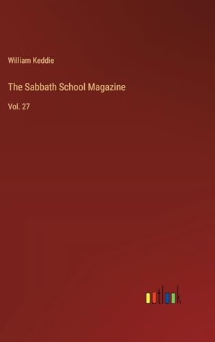 The Sabbath School Magazine: Vol. 27 von Outlook Verlag