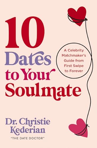 10 Dates to Your Soulmate: A Celebrity Matchmaker's Guide from First Swipe to Forever von Zondervan