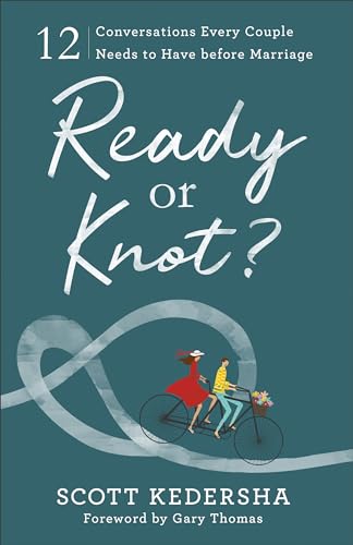 Ready or Knot?: 12 Conversations Every Couple Needs to Have Before Marriage