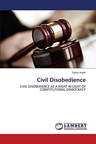Civil Disobedience: Civil Disobedience as a Right in Light of Constitutional Democracy