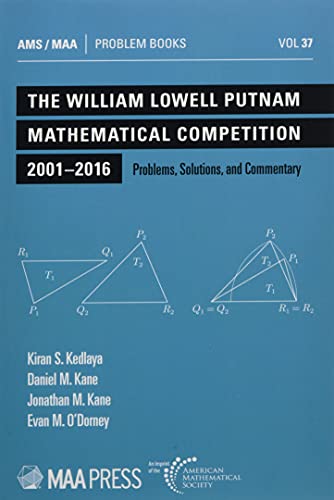 The William Lowell Putnam Mathematical Competition 2001-2016: Problems, Solutions, and Commentary (Problem Books, Band 37) von American Mathematical Society