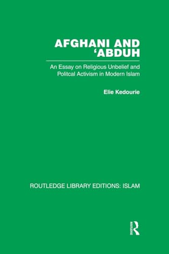 Afghani and 'Abduh: An Essay on Religious Unbelief and Political Activism in Modern Islam (Routledge Library Editions: Islam) von Routledge