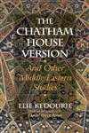 The Chatham House Version: And Other Middle Eastern Studies