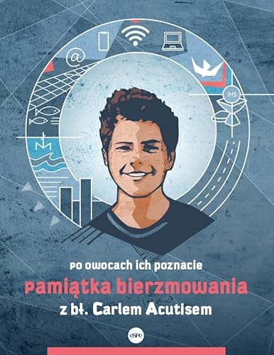 Pamiątka bierzmowania z bł. Carlem Acutisem: Po owocach ich poznacie
